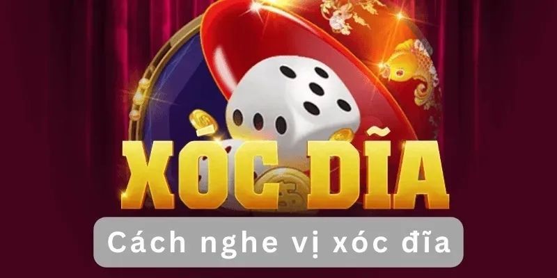 Hướng dẫn chi tiết cách nghe vị xóc đĩa từ cao thủ