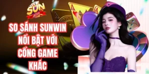 So Sánh Sunwin Và Các Cổng Game Khác Chi Tiết Từ A-Z